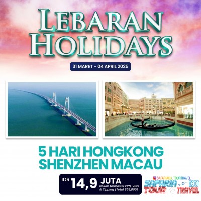 Macau Zhuhai Shenzhen 05 Hari / 04 Malam 31 Mar 2025